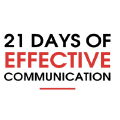 21 days of effective communication